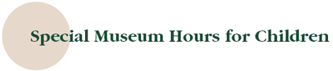 Special Museum Hours for Children