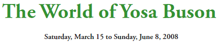 The World of Yosa Buson
Saturday, March 15 to Sunday, June 8, 2008