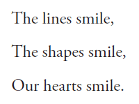 The lines smile,
The shapes smile,
Our hearts smile.