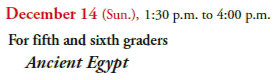 December 14 (Sun.), 1:30 p.m. to 4:00 p.m.
For fifth and sixth graders
Ancient Egypt