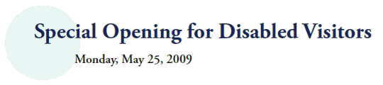 Special Opening for Disabled Visitors
Monday, May 25, 2009