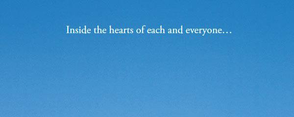 Inside the hearts of each and everyone...