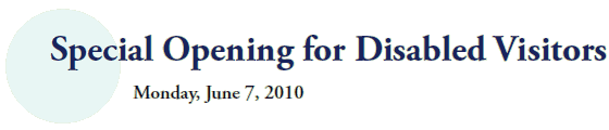 Special Opening for Disabled Visitors
Monday, June 7, 2010