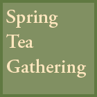 Spring
Tea
Gathering