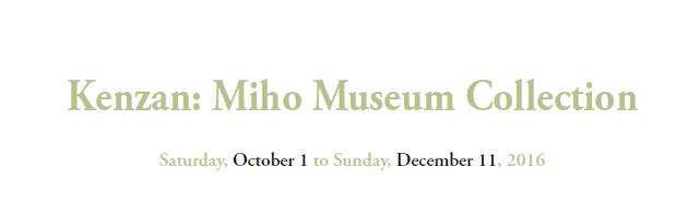 Kenzan: Miho Museum Collection
Saturday, October 1 to Sunday, December 11, 2016