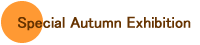 Special Autumn Exhibition