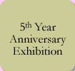 5th Year Anniversary Exhibition